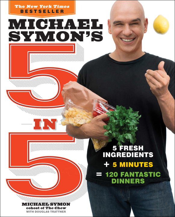 Michael Symon/Michael Symon's 5 in 5@ 5 Fresh Ingredients + 5 Minutes = 120 Fantastic D